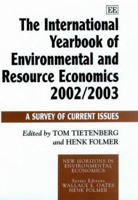 The International Yearbook of Environmental and Resource Economics 2002/2003 : A Survey of Current Issues