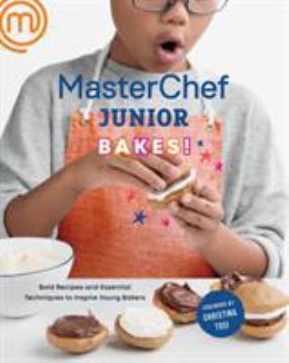 MasterChef Junior Bakes! : Bold Recipes and Essential Techniques to Inspire Young Bakers: a Baking Book