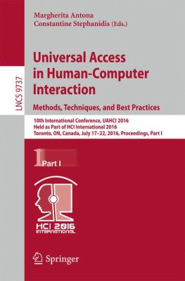 Universal Access in Human-Computer Interaction. Methods, Techniques, and Best Practices : 10th International Conference, UAHCI 2016, Held As Part of HCI International 2016, Toronto, on, Canada, July 17-22, 2016, Proceedings, Part I