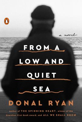 From a Low and Quiet Sea : A Novel