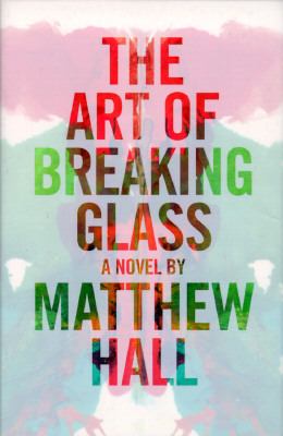 The Art of Breaking Glass : A Novel