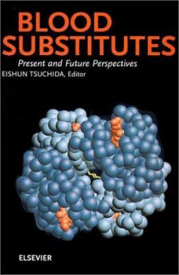 Blood Substitutes : Present and Future Perspectives