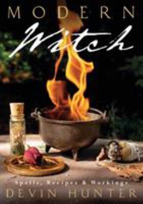 Modern Witch : Spells, Recipes and Workings
