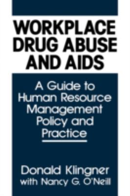 Workplace Drug Abuse and AIDS : A Guide to Human Resource Management Policy and Practice