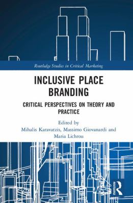 Inclusive Place Branding : Critical Perspectives on Theory and Practice