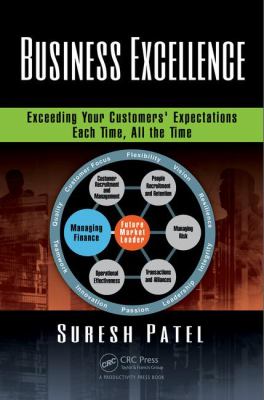 Business Excellence : Exceeding Your Customers' Expectations Each Time, All the Time