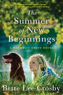 The Summer of New Beginnings : A Magnolia Grove Novel