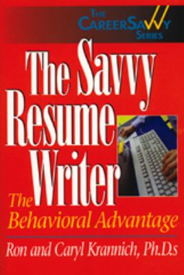 The Savvy Resume Writer : The Behavioral Advantage