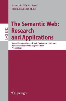 The Semantic Web - Research and Applications : Second European Semantic Web Conference, ESWC 2005, Heraklion, Crete, Greece, May/June 2005, Proceedings
