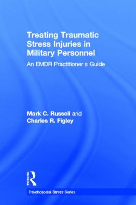 Treating Traumatic Stress Injuries in Military Personnel : An EMDR Practitioner's Guide