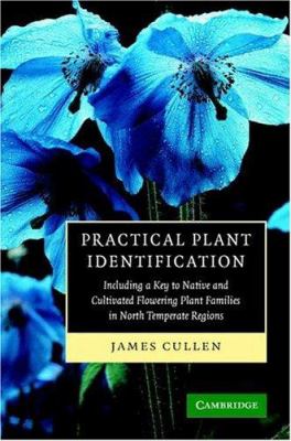 Practical Plant Identification : Including a Key to Native and Cultivated Flowering Plants in North Temperate Regions