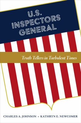 U. S. Inspectors General : Truth Tellers in Turbulent Times