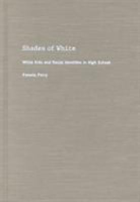 Shades of White : White Kids and Racial Identities in High School