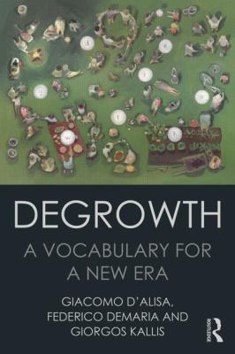 Degrowth : A Vocabulary for a New Era