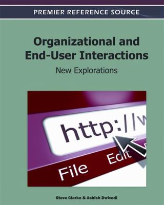 Organizational and End-User Interactions : New Explorations
