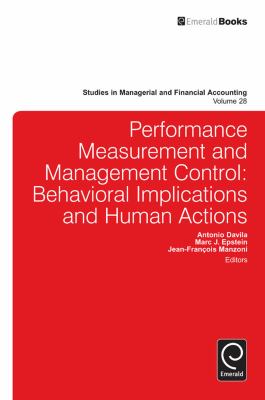 Performance Measurement and Management Control : Behavioral Implications and Human Actions