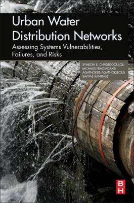 Urban Water Distribution Networks : Assessing Systems Vulnerabilities, Failures, and Risks