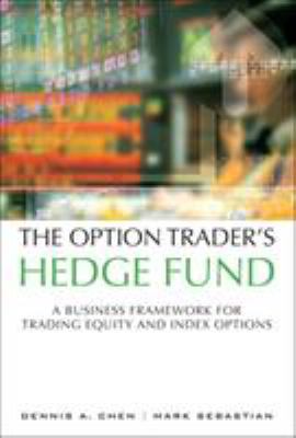 The Option Trader's Hedge Fund : A Business Framework for Trading Equity and Index Options (paperback)