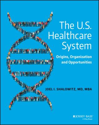 The U. S. Healthcare System : Origins, Organization and Opportunities