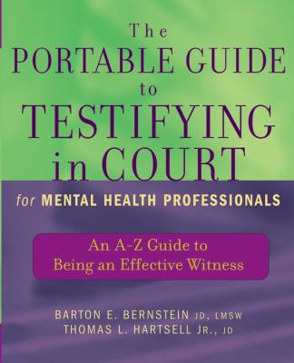 The Portable Guide to Testifying in Court for Mental Health Professionals : An a-Z Guide to Being an Effective Witness