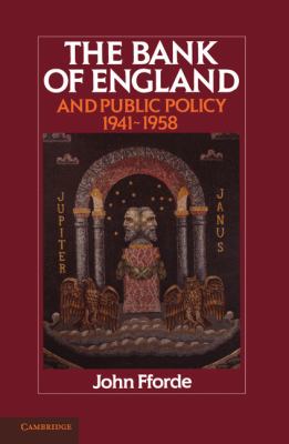 The Bank of England and Public Policy, 1941-1958