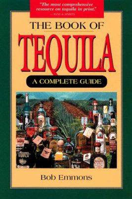 The Book of Tequila : A Complete Guide