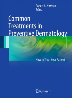 Common Treatments in Preventive Dermatology : How to Treat Your Patient
