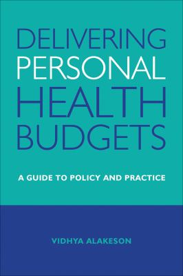 Delivering Personal Health Budgets : A Guide to Policy and Practice