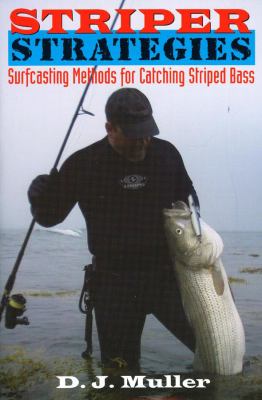 Striper Strategies : Surfcasting Methods for Catching Striped Bass