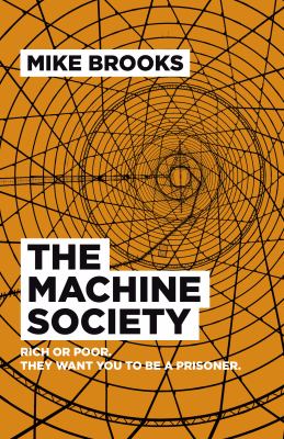 The Machine Society : Rich or Poor. They Want You to Be a Prisoner