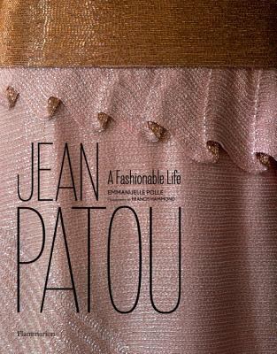 Jean Patou: a Fashionable Life : A Fashionable Life