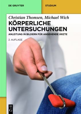 Körperliche Untersuchungen - Anleitung in Bildern Für Studium und Praxis : Status Praesens und Orthopädie