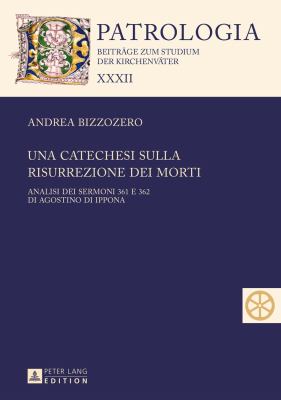Una Catechesi Sulla Risurrezione Dei Morti : Analisi Dei Sermoni 361 e 362 Di Agostino Di Ippona