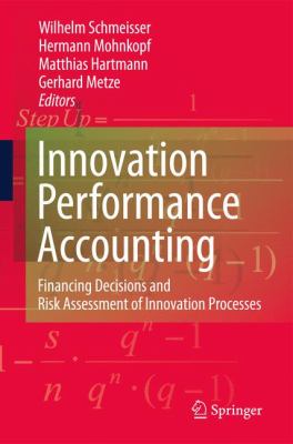 Innovation Performance Accounting : Financing Decisions and Risk Assessment of Innovation Processes