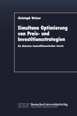 Simultane Optimierung Von Preis- und Investitionsstrategien : Ein Diskreter Kontrolltheoretischer Ansatz