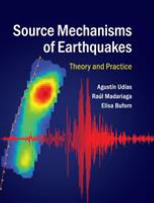 Source Mechanisms of Earthquakes : Theory and Practice