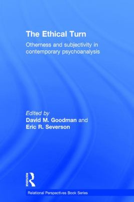 The Ethical Turn : Otherness and Subjectivity in Contemporary Psychoanalysis