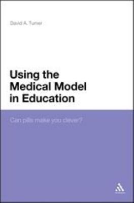 Using the Medical Model in Education : Can Pills Make You Clever?