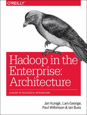 Architecting Modern Data Platforms : A Guide to Enterprise Hadoop at Scale