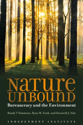 Nature Unbound : Bureaucracy vs. the Environment