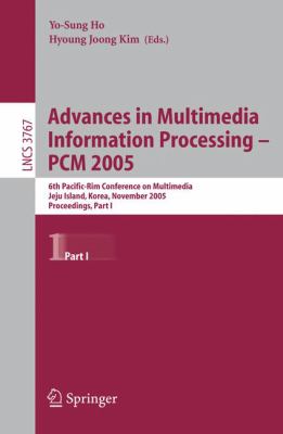 Advances in Multimedia Information Processing - PCM 2005 : 6th Pacific-Rim Conference on Multimedia Jeju Island, Korea, November 13-16, 2005 Proceedings