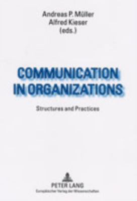 Communication in Organizations : Structures and Practices