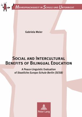 Social and Intercultural Benefits of Bilingual Education : A Peace-Linguistic Evaluation of «Staatliche Europa-Schule Berlin (SESB)»