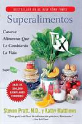 Superalimentos Rx : Catorce Alimentos Que le Cambiaran la Vida