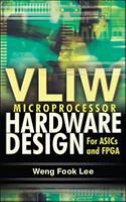 VLIW Microprocessor Hardware Design : On ASIC and FPGA