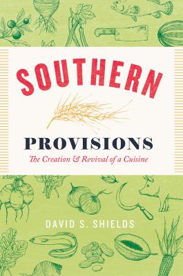 Southern Provisions : The Creation and Revival of a Cuisine