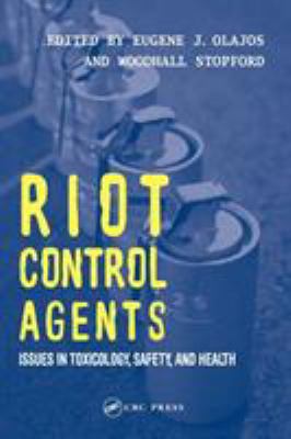 Riot Control Agents : Issues in Toxicology, Safety and Health