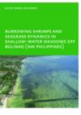 Burrowing Shrimps and Seagrass Dynamics in Shallow-Water Meadows off Bolinao (New Philippines) : UNESCO-IHE PhD