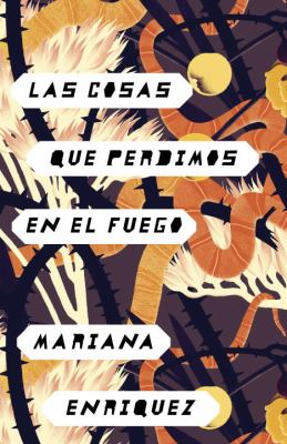 Las Cosas Que Perdimos en el Fuego : Things We Lost in the Fire - Spanish-Language Edition