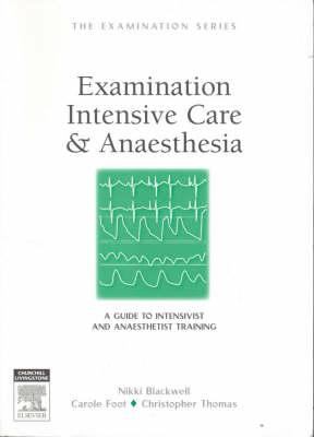 Examination Intensive Care and Anaesthesia : A Guide to Intensivist and Anaesthetist Training